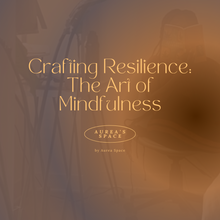 Load image into Gallery viewer, Crafting Resilience: The Art of Mindfulness